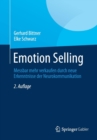 Emotion Selling : Messbar Mehr Verkaufen Durch Neue Erkenntnisse Der Neurokommunikation - Book