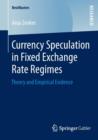 Currency Speculation in Fixed Exchange Rate Regimes : Theory and Empirical Evidence - Book