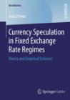 Currency Speculation in Fixed Exchange Rate Regimes : Theory and Empirical Evidence - eBook