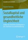 Sozialkapital Und Gesundheitliche Ungleichheit : Analyse Des Elterlichen Sozialkapitals in Der Schulischen Gesundheitsfoerderung - Book