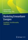 Marketing Erneuerbarer Energien : Grundlagen, Geschaftsmodelle, Fallbeispiele - Book