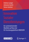 Innovation Sozialer Dienstleistungen : Ein systematisierender Uberblick auf Basis der EU-Forschungsplattform INNOSERV - Book