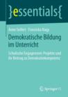 Demokratische Bildung Im Unterricht : Schulische Engagement-Projekte Und Ihr Beitrag Zu Demokratiekompetenz - Book