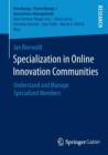 Specialization in Online Innovation Communities : Understand and Manage Specialized Members - Book