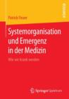 Systemorganisation Und Emergenz in Der Medizin : Wie Wir Krank Werden - Book