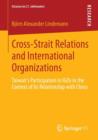 Cross-Strait Relations and International Organizations : Taiwan's Participation in IGOs in the Context of Its Relationship with China - Book