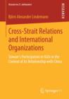 Cross-Strait Relations and International Organizations : Taiwan's Participation in IGOs in the Context of Its Relationship with China - eBook