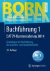 Buchfuhrung 1 Datev-Kontenrahmen 2014 : Grundlagen Der Buchfuhrung Fur Industrie- Und Handelsbetriebe - Book