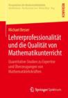 Lehrerprofessionalitat und die Qualitat von Mathematikunterricht : Quantitative Studien zu Expertise und Uberzeugungen von Mathematiklehrkraften - Book
