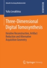 Three-Dimensional Digital Tomosynthesis : Iterative Reconstruction, Artifact Reduction and Alternative Acquisition Geometry - eBook