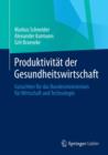 Produktivitat Der Gesundheitswirtschaft : Gutachten Fur Das Bundesministerium Fur Wirtschaft Und Technologie - Book
