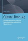 Cultural Time Lag : Moscheekatechese Und Islamischer Religionsunterricht Im Kontext Von Sakularisierung - Book