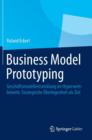 Business Model Prototyping : Geschaftsmodellentwicklung im Hyperwettbewerb.  Strategische Uberlegenheit als Ziel - Book