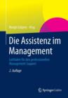 Die Assistenz Im Management : Leitfaden Fur Den Professionellen Management Support - Book