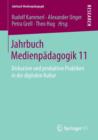 Jahrbuch Medienpadagogik 11 : Diskursive Und Produktive Praktiken in Der Digitalen Kultur - Book