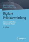 Digitale Politikvermittlung : Chancen Und Risiken Interaktiver Medien - Book