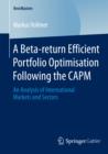 A Beta-return Efficient Portfolio Optimisation Following the CAPM : An Analysis of International Markets and Sectors - eBook