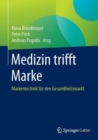 Medizin trifft Marke : Markentechnik fur den Gesundheitsmarkt - Book