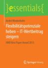 Flexibilitatspotenziale Heben - It-Wertbeitrag Steigern : Hmd Best Paper Award 2013 - Book