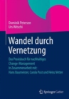 Wandel Durch Vernetzung : Das Praxisbuch Fur Nachhaltiges Change-Management in Zusammenarbeit Mit: Hans Baumeister, Carola Pust Und Heinz Vetter - Book