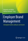 Employer Brand Management : Arbeitgebermarken Aufbauen Und Steuern - Book