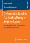 Deformable Meshes for Medical Image Segmentation : Accurate Automatic Segmentation of Anatomical Structures - Book