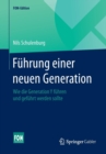 Fuhrung Einer Neuen Generation : Wie Die Generation Y Fuhren Und Gefuhrt Werden Sollte - Book