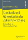 Standards Und Gutekriterien Der Zukunftsforschung : Ein Handbuch Fur Wissenschaft Und Praxis - Book