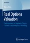Real Options Valuation : The Importance of Stochastic Process Choice in Commodity Price Modelling - eBook