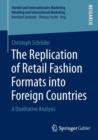 The Replication of Retail Fashion Formats into Foreign Countries : A Qualitative Analysis - Book