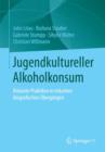 Jugendkultureller Alkoholkonsum : Riskante Praktiken in Riskanten Biografischen UEbergangen - Book