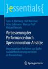 Verbesserung Der Performance Durch Open Innovation-Ansatze : Von Neuartigen Verfahren Zur Suche Nach Differenzierungsvorteilen Im Krankenhaus - Book