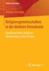 Religionsgemeinschaften in Der Direkten Demokratie : Handlungsraume Religioeser Minderheiten in Der Schweiz - Book