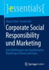 Corporate Social Responsibility Und Marketing : Eine Einfuhrung in Das Transformative Marketing in Theorie Und Praxis - Book