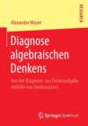 Diagnose Algebraischen Denkens : Von Der Diagnose- Zur Foerderaufgabe Mithilfe Von Denkmustern - Book