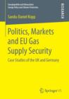 Politics, Markets and EU Gas Supply Security : Case Studies of the UK and Germany - Book