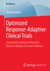 Optimized Response-Adaptive Clinical Trials : Sequential Treatment Allocation Based on Markov Decision Problems - eBook