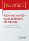 Gedachtnistraining 50+ Planen, Durchfuhren Und Evaluieren : Ein Kompakter Didaktisch-Methodischer Praxisleitfaden - Book