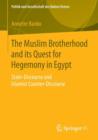 The Muslim Brotherhood and its Quest for Hegemony in Egypt : State-Discourse and Islamist Counter-Discourse - Book