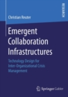 Emergent Collaboration Infrastructures : Technology Design for Inter-Organizational Crisis Management - eBook