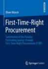 First-Time-Right Procurement : Substitution of the Paradox Purchasing Savings through First-Time-Right Procurement (FTRP) - Book