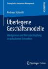 Uberlegene Geschaftsmodelle : Wertgenese und Wertabschopfung in turbulenten Umwelten - Book