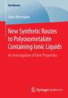 New Synthetic Routes to Polyoxometalate Containing Ionic Liquids : An Investigation of their Properties - Book