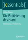 Die Politisierung des Islam : Islamismus und Dschihadismus - Book