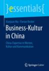 Business-Kultur in China : China-Expertise in Werten, Kultur Und Kommunikation - Book