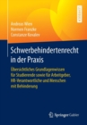 Schwerbehindertenrecht in der Praxis : Ubersichtliches Grundlagenwissen fur Studierende sowie fur Arbeitgeber, HR-Verantwortliche und Menschen mit Behinderung - Book