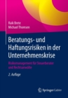 Beratungs- und Haftungsrisiken in der Unternehmenskrise : Risikomanagement fur Steuerberater und Rechtsanwalte - Book