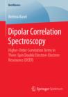 Dipolar Correlation Spectroscopy : Higher-Order Correlation Terms in Three-Spin Double Electron-Electron Resonance (DEER) - eBook