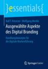 Ausgewahlte Aspekte des Digital Branding : Handlungskonzepte fur die digitale Markenfuhrung - Book