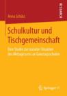 Schulkultur Und Tischgemeinschaft : Eine Studie Zur Sozialen Situation Des Mittagessens an Ganztagsschulen - Book